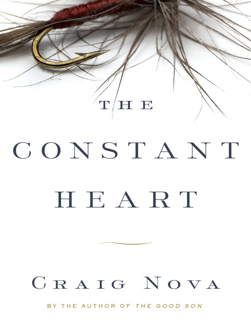 Title details for The Constant Heart by Craig Nova - Available